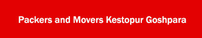 Packers and Movers Kestopur Goshpara, Kolkata